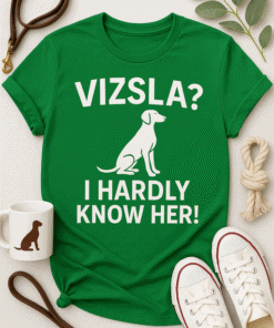 Dog humor T-shirt with funny text about Vizsla breed for dog lovers and pet enthusiasts.