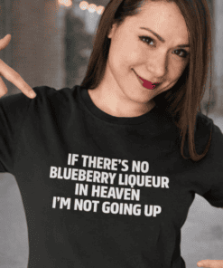 Blueberry liqueur humor T-shirt, fun quote casual wear, unique gift idea for drink lovers.