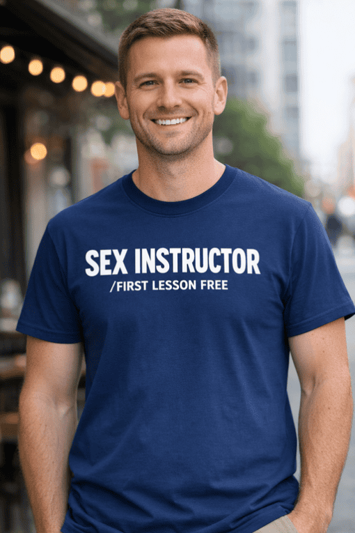 Sex instructor t-shirt with humorous slogan, casual streetwear, novelty graphic tee, funny teacher gift, unique apparel design.