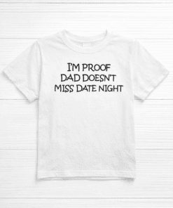 I'm proof dad doesn't miss date night funny T-shirt, casual dad humor, gift for dad, humorous graphic tee.