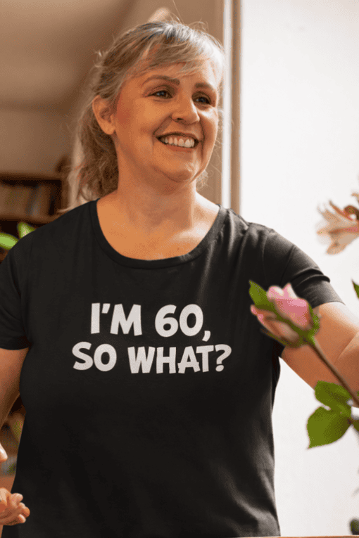 1. Funny 60th birthday T-shirt for women, humorous gift idea, age pride, and celebration.