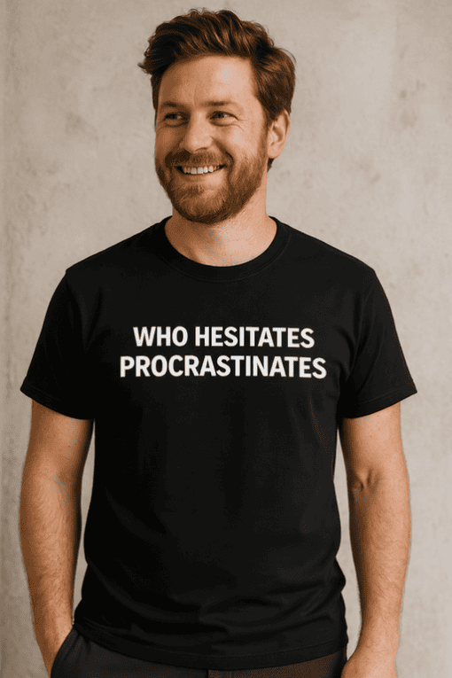 Procrastination joke t-shirt, humorous quote tee, casual men’s graphic tee for everyday wear.