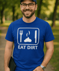 1. Funny "Eat Dirt" T-shirt for outdoor enthusiasts and nature lovers.