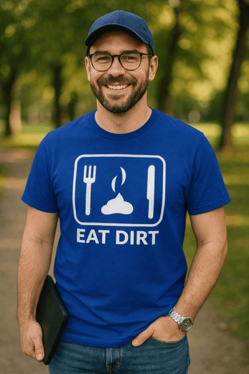 1. Funny "Eat Dirt" T-shirt for outdoor enthusiasts and nature lovers.