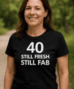1. Women’s black birthday T-shirt with humorous "40 Still Fresh Still Fab" message.