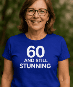 1. 60th birthday t-shirt for women, still stunning at 60, birthday gift idea.
