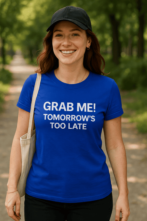 Grab me t-shirt, funny quote, casual women's T-shirt, trendy streetwear, humorous graphic tee, comfortable cotton T-shirt, stylish casual tee, fun graphic T-shirt for women, unique quote T-shirt.