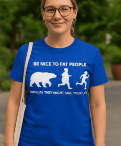 Be nice to fat people T-shirt, humorous animal and human graphic, social message, casual clothing.