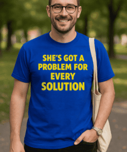 1. Bright blue T-shirt with bold yellow text "She's got a problem for every solution".