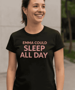 Comfy black T-shirt with humorous "Emma Could Sleep All Day" quote, perfect for casual wear and sleep lovers.