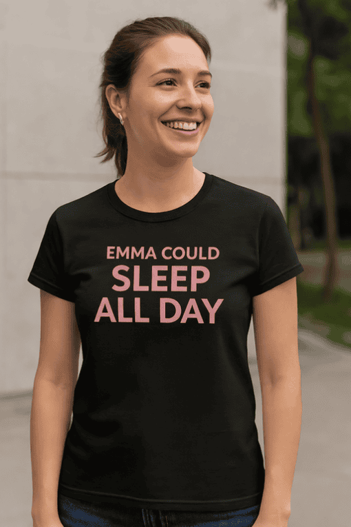 Comfy black T-shirt with humorous "Emma Could Sleep All Day" quote, perfect for casual wear and sleep lovers.