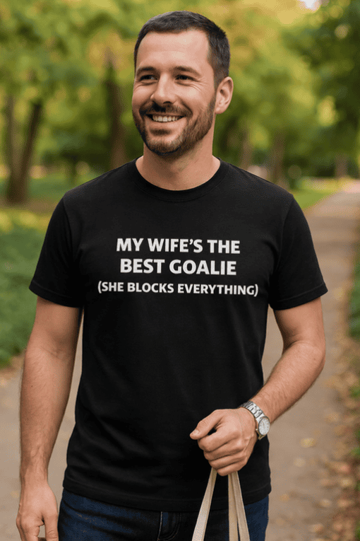 1. Husband funny t-shirt with wife joke, best goalie humor, couple gift idea, novelty tee for him.