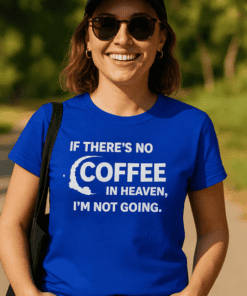Coffee lover funny t-shirt for women, casual fashion, humorous quote shirt, coffee humor tee, T-shirtplease.com.