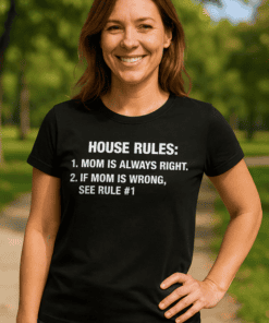 Always right mom house rules funny t-shirt for women family humor casual tee for moms and kids.