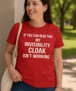 1. Women’s red T-shirt with humorous text about invisibility cloak.