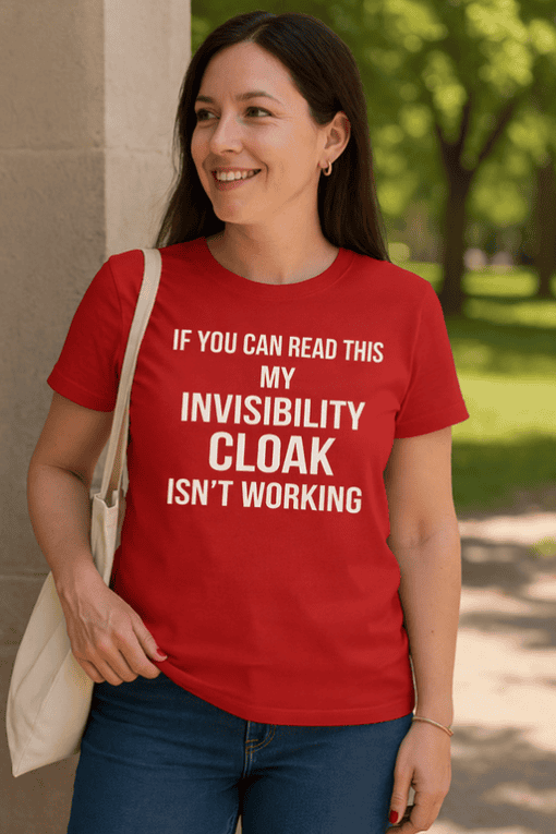 1. Women’s red T-shirt with humorous text about invisibility cloak.