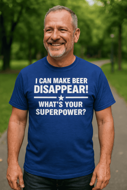 I CAN MAKE BEER DISAPPEAR T-shirt, funny beer humor shirt, men's casual alcohol joke tee.