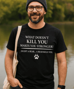 1. Funny bear quote T-shirt for outdoor enthusiasts and nature lovers.