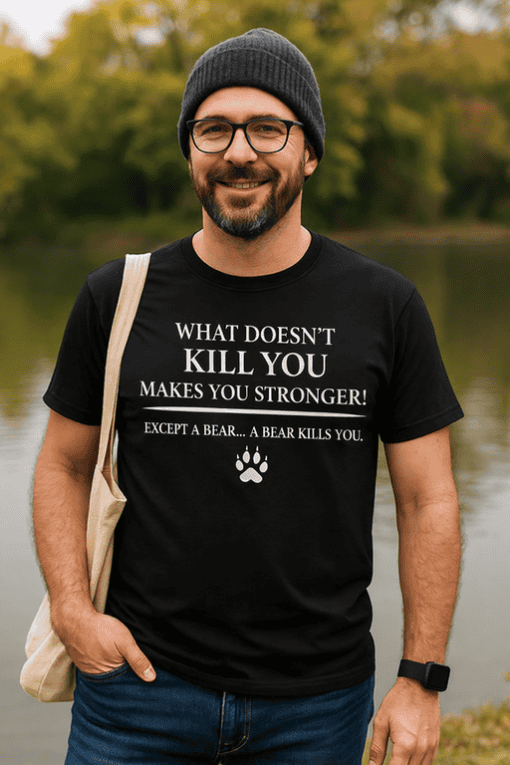 1. Funny bear quote T-shirt for outdoor enthusiasts and nature lovers.