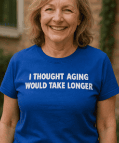 Funny aging joke t-shirt, humorous women's tee about growing older, perfect for birthday gifts.