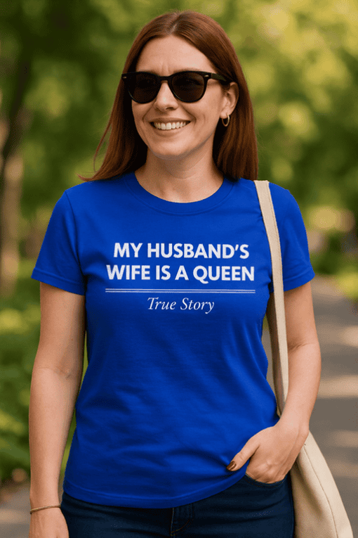 My husband's wife is a queen t-shirt, funny couple shirt, wife gift, humorous relationship tee, stylish couple apparel.
