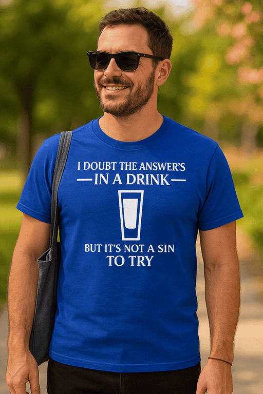 1. Funny drink quote T-shirt for men, casual wear, humorous gift idea.