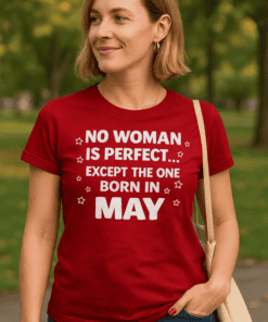 No woman is perfect except the one born in May T-shirt, women birthday gift tee, May birthday shirt, Mother's Day gift idea.