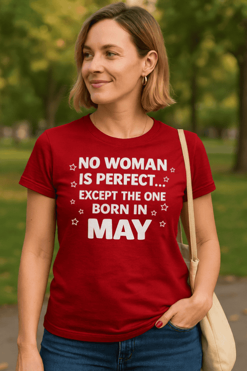 No woman is perfect except the one born in May T-shirt, women birthday gift tee, May birthday shirt, Mother's Day gift idea.