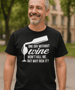 1. Funny wine quote T-shirt for wine lovers, humorous gift idea for wine enthusiasts.