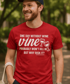 Wine lover T-shirt with humorous quote about wine and risk, perfect for casual wear and wine enthusiasts.