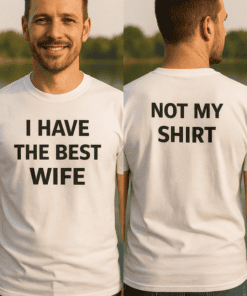 I have the best wife, Not my shirt, Funny couple T-shirts, Matching couple casual wear.