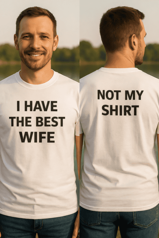 I have the best wife, Not my shirt, Funny couple T-shirts, Matching couple casual wear.
