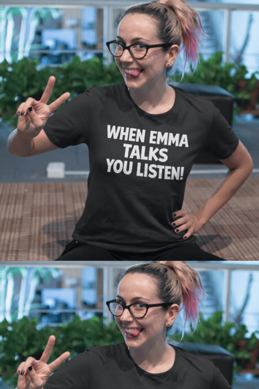 When emma talks you listen humorous graphic tee for women.