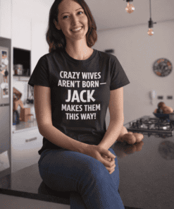 Crazy Wives Aren’t Born - T-Shirt