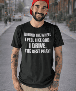 1. Funny driving quote T-shirt, behind the wheel, Bible verse, Christian humor apparel, gift idea.