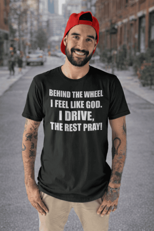1. Funny driving quote T-shirt, behind the wheel, Bible verse, Christian humor apparel, gift idea.