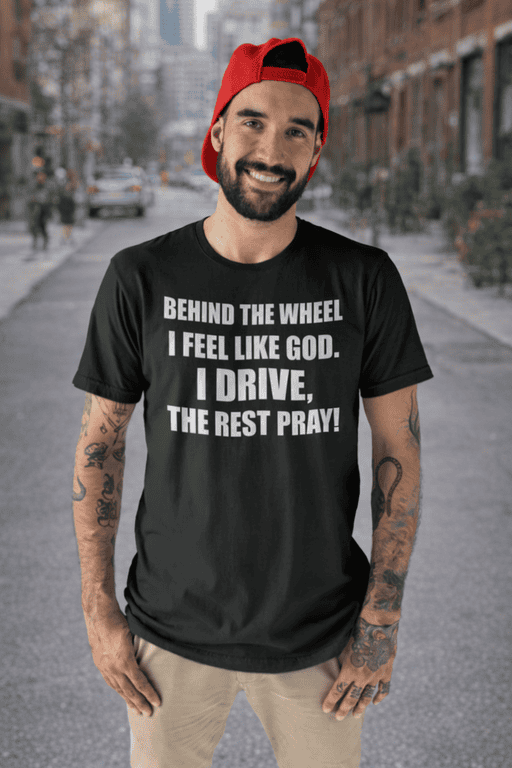 1. Funny driving quote T-shirt, behind the wheel, Bible verse, Christian humor apparel, gift idea.
