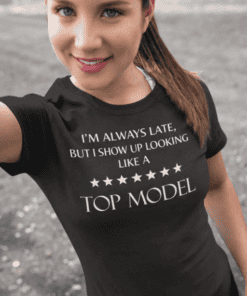 - "Funny T-shirt with quote about being late and a top model design for women".