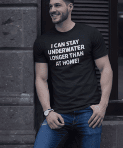 I CAN STAY UNDERWATER LONGER THAN AT HOME! humorous funny men's graphic T-shirt for swimming lovers.