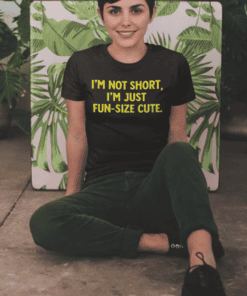 I'm not short, I'm just fun-size cute t-shirt, fun size cute women’s trendy graphic tee, casual stylish shirt for women, perfect gift for fun-loving women.