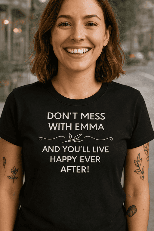Don't Mess With Emma T-shirt, Funny Women's Graphic Tee, Unique Casual Summer Shirt, Gift Idea.