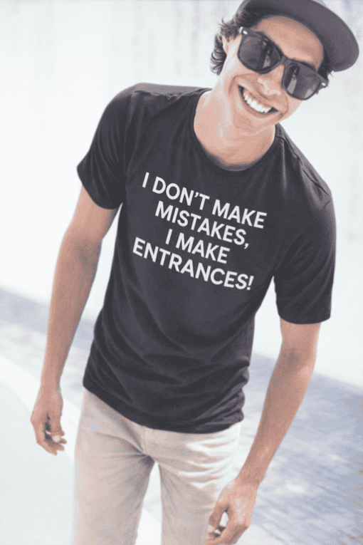 Bright motivational T-shirt for men with humorous quote about mistakes and entrances. Perfect casual wear for trendy outfits.