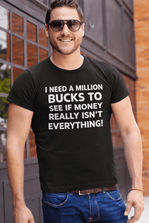 Money humor t-shirt with bold quote about cash and priorities.