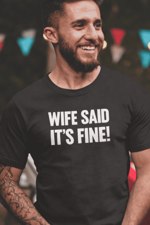 Super funny wife said it's fine T-shirt for men, perfect for casual wear and humor fans.