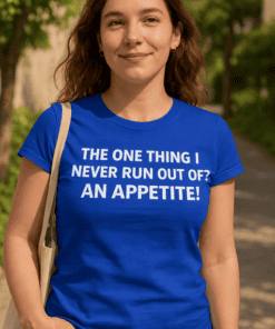 Feeling hungry funny t-shirt, witty food quote tee, casual cool graphic t-shirt for women, perfect gift for food lovers, stylish everyday wear.