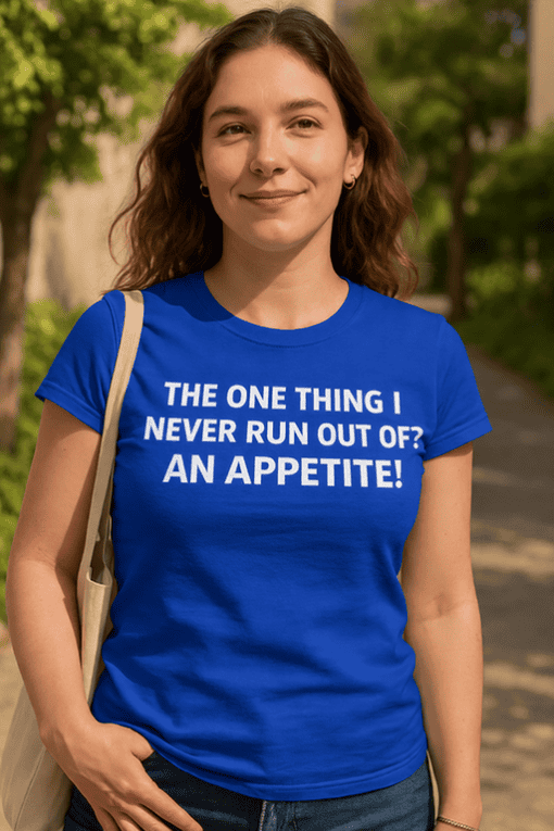 Feeling hungry funny t-shirt, witty food quote tee, casual cool graphic t-shirt for women, perfect gift for food lovers, stylish everyday wear.