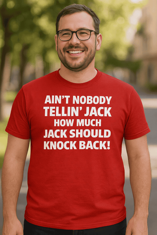 Ain't nobody tellin' Jack shirt, humorous funny statement, casual men's graphic tee, novelty gift tee, trendy cool t-shirt.