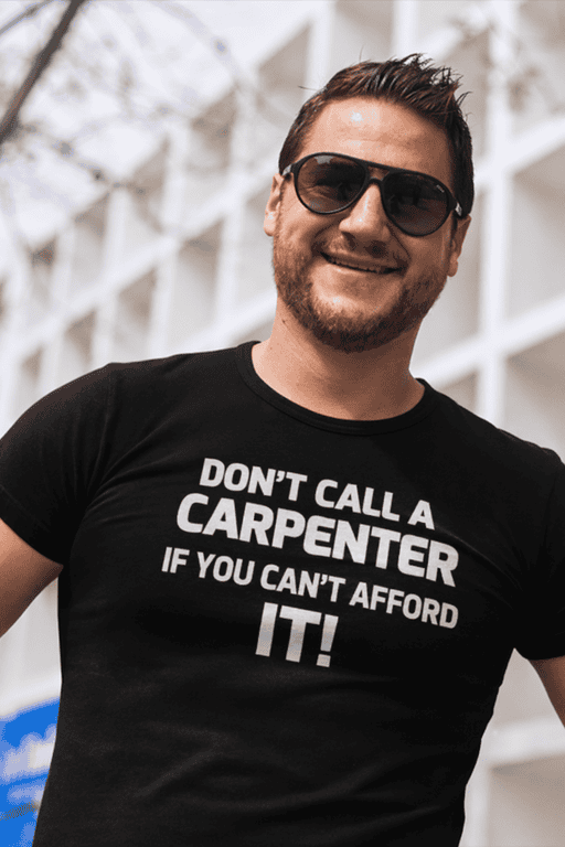 Slogan t-shirt with humorous carpentry quote, perfect for casual wear and DIY enthusiasts.