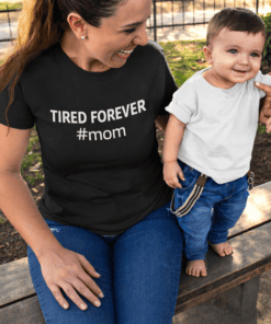 Tired forever mom T-shirt, funny motherhood quote for women and moms.