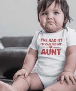 Cute baby with a funny sad face wearing a white T-shirt that says "I've had it! I'm calling my aunt".